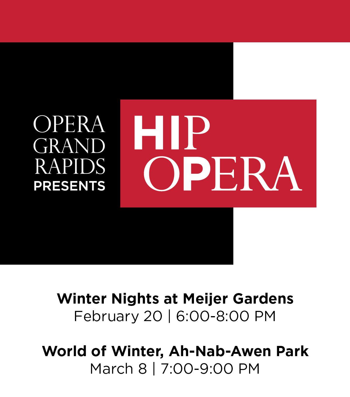 Opera Grand Rapids presents Hip Opera | Winter Nights at Meijer Gardens, February 20, 6:00-8:00 PM | World of Winter, Ah-Nab-Awen Park, March 8, 7:00-9:00 PM